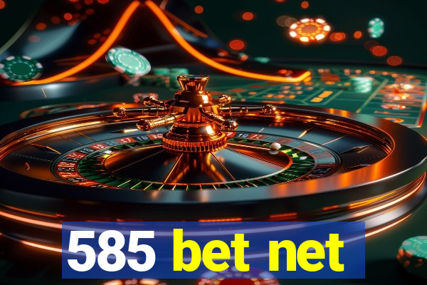 585 bet net